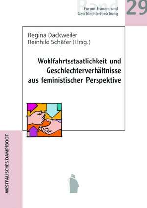 Wohlfahrtsstaatlichkeit und Geschlechterverhältnisse aus feministischer Perspektive de Regina M. Dackweiler