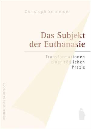 Das Subjekt der Euthanasie de Christoph Schneider