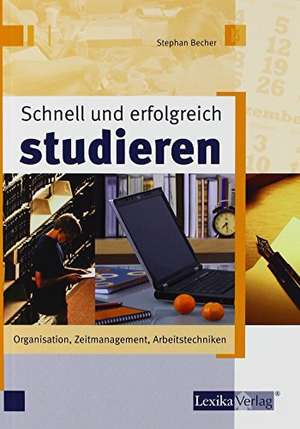 Schnell und erfolgreich studieren de Stephan Becher