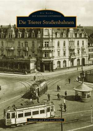 Die Trierer Straßenbahnen de Joachim Gilles