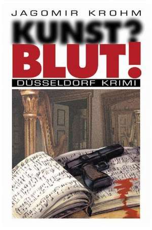 Kunst? Blut! de Martin Schüller