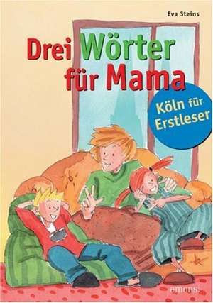 Drei Wörter für Mama de Eva Steins