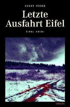 Letzte Ausfahrt Eifel de Edgar Noske