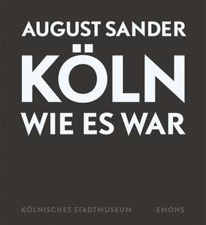 Köln wie es war de August Sander