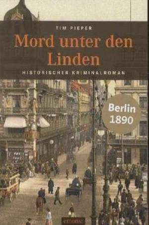 Mord unter den Linden de Tim Pieper