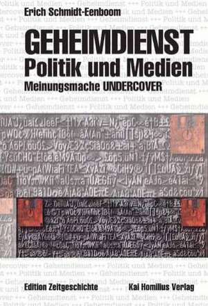 Geheimdienst, Politik und Medien de Erich Schmidt-Eenboom