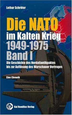 Die NATO im Kalten Krieg 1949-1975 Band 1 de Lothar Schröter