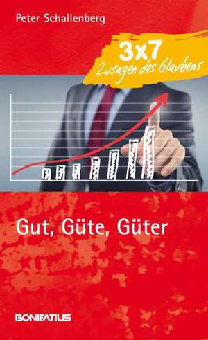 Gut, Güte, Güter de Peter Schallenberg