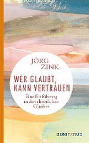 Wer glaubt, kann vertrauen de Jörg Zink