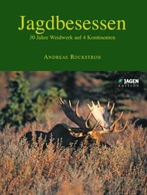 Jagdbesessen de Andreas Rockstroh