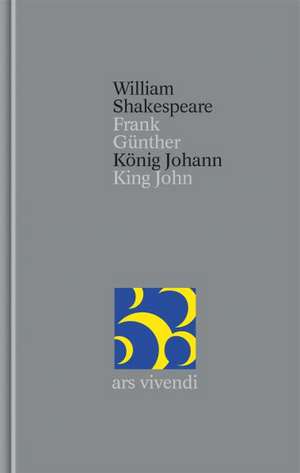 König Johann / King John [Zweisprachig] (Shakespeare Gesamtausgabe, Band 34) de William Shakespeare