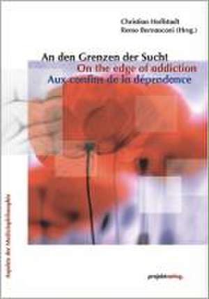 An den Grenzen der Sucht / On the edge of ddiction / Aux confins de la dependance de Christian Hoffstadt