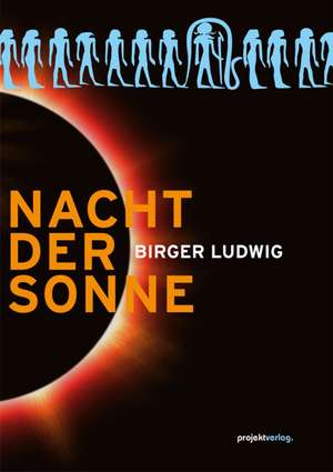 Nacht der Sonne de Birger Ludwig