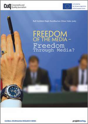 Freedom of the Media - Freedom through Media? de Ralf Hohlfeld