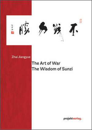 The Art of War: The Wisdom of Sunzi de Zhai Jiangyue