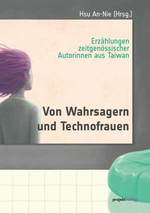 Von Wahrsagern und Technofrauen de Hsu An-Nie