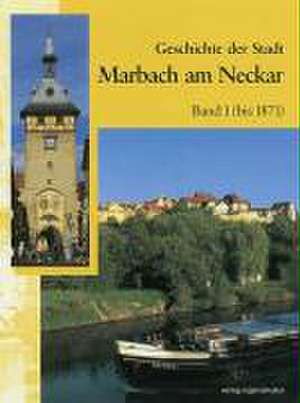 Geschichte der Stadt Marbach am Neckar de Albrecht Gühring