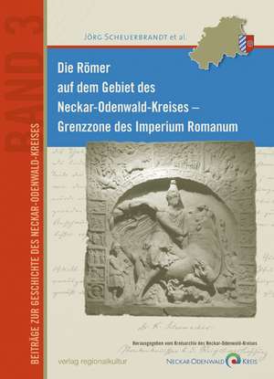 Die Römer auf dem Gebiet des Neckar-Odenwald-Kreises de Jörg Scheuerbrandt