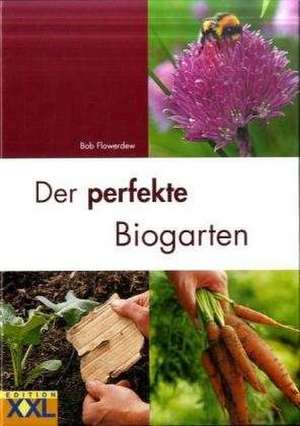 Der perfekte Biogarten de Bob Flowerdew