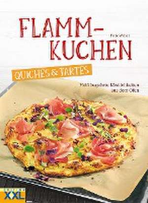 Flammkuchen, Quiches & Tartes de Felix Weber