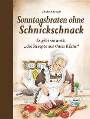 Sonntagsbraten ohne Schnickschnack de Elisabeth Bangert