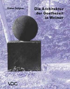 Die Architektur der Goethezeit in Weimar de Dieter Dolgner