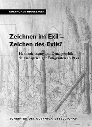 Zeichnen im Exil - Zeichnen des Exils? (Bd.14) de Rosamunde Neugebauer