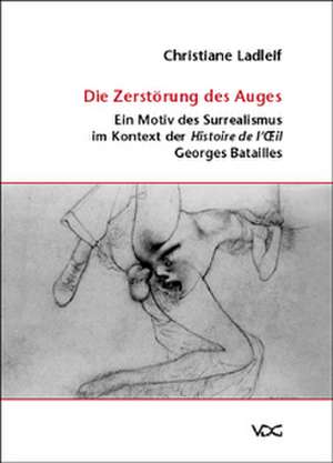 Die Zerstörung des Auges de Christiane Ladleif