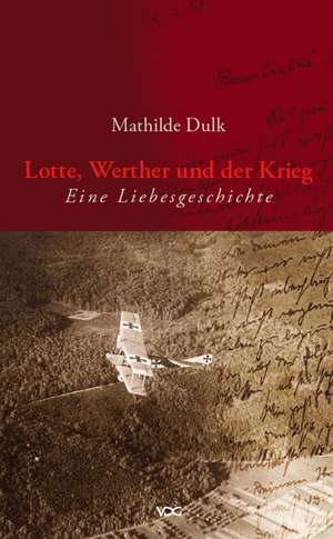 Lotte, Werther und der Krieg de Mathilde Dulk