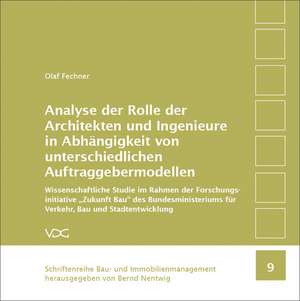 Analyse der Rolle der Architekten und Ingenieure in Abhängigkeit von unterschiedlichen Auftraggebermodellen de Olaf Fechner