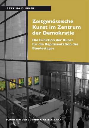 Zeitgenössische Kunst im Zentrum der Demokratie de Bettina Dunker