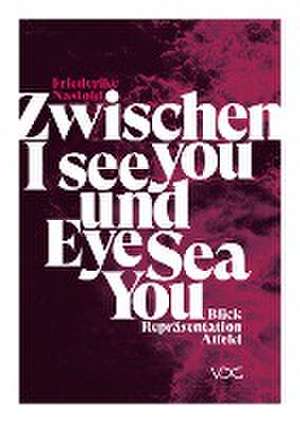 Zwischen I see you und Eye Sea You de Friederike Nastold