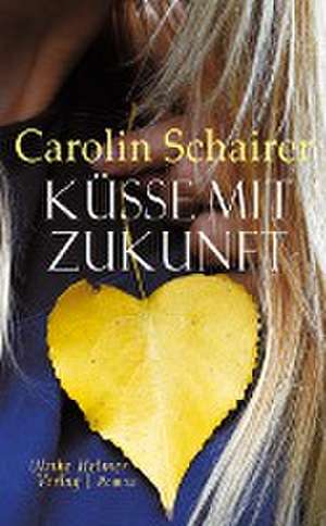 Küsse mit Zukunft de Carolin Schairer