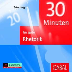 30 Minuten für gute Rhetorik. CD de Peter Heigl