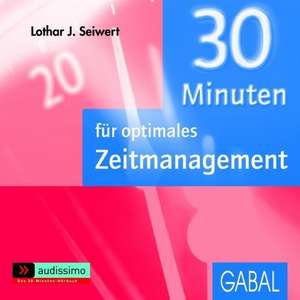 30 Minuten für optimales Zeitmanagement. CD de Lothar J. Seiwert