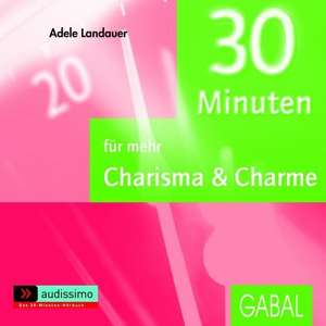 30 Minuten für mehr Charisma und Charme. CD de Adele Landauer