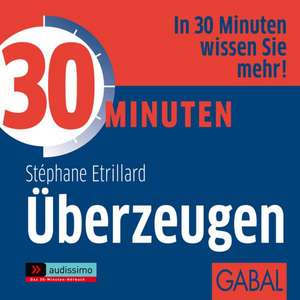 30 Minuten für mehr Überzeugungskraft de Stéphane Etrillard