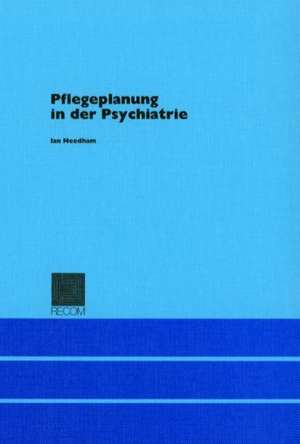 Pflegeplanung in der Psychiatrie de Ian Needham