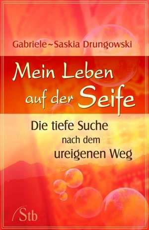 Mein Leben auf der Seife de Gabriele-Saskia Drungowski