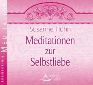 Meditationen zur Selbstliebe de Susanne Hühn