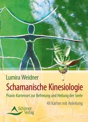 Befreie deine Seele - Schamanische Kinesiologie de Lumira Weidner