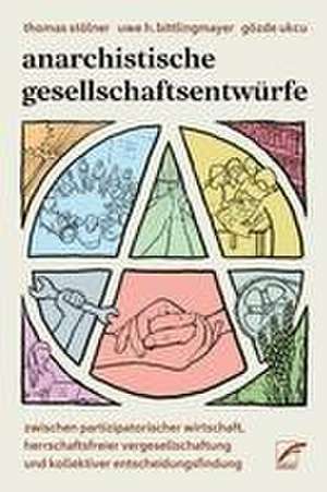 Anarchistische Gesellschaftsentwürfe de Thomas Stölner