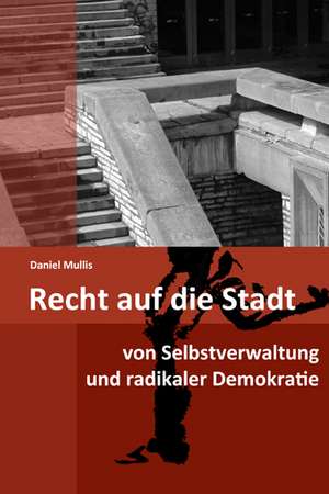 Recht auf die Stadt de Daniel Mullis