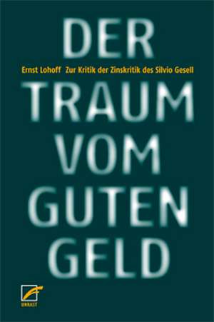 Der Traum vom guten Geld de Ernst Lohoff