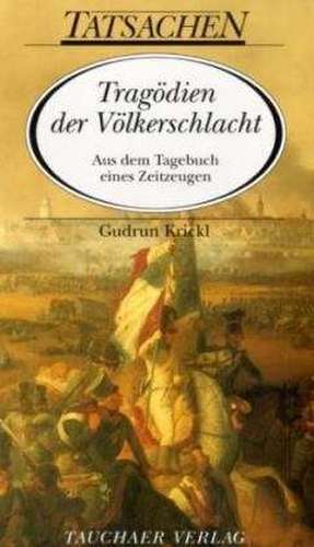 Tragödien der Völkerschlacht de Gudrun Krickl