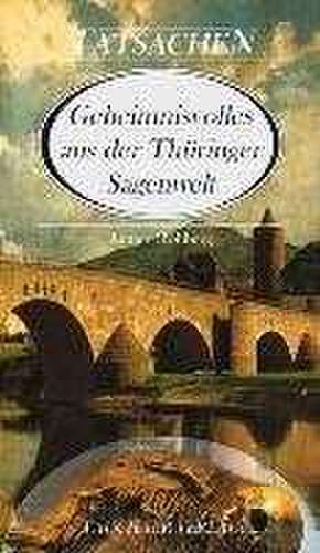 Geheimnisvolles aus der Thüringer Sagenwelt de Rainer Hohberg