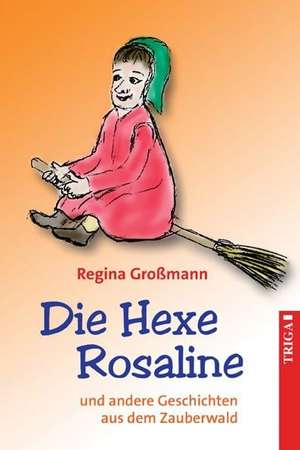 Die Hexe Rosaline de Regina Großmann