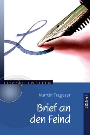 Brief an den Feind de Martin Trageser