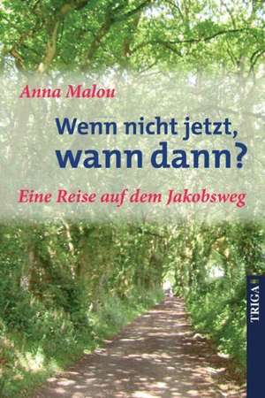 Wenn nicht jetzt, wann dann de Anna Malou