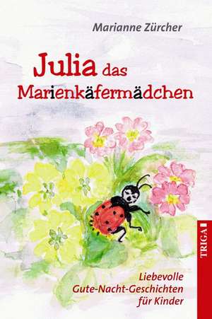 Julia das Marienkäfermädchen de Marianne Zürcher